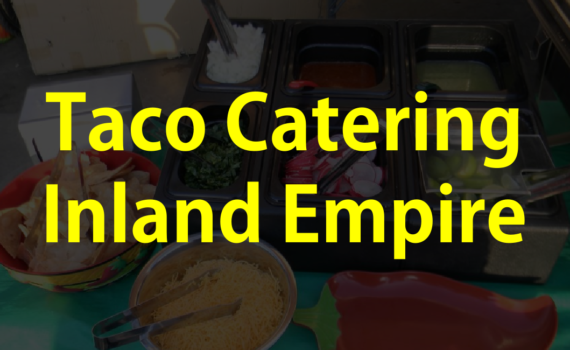 Taco Catering Inland Empire 01