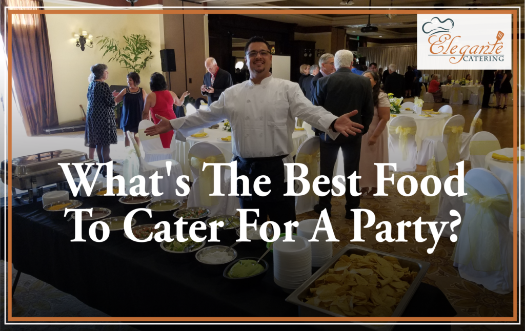 What is the Best Food to Cater for a Party