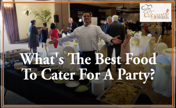 What is the Best Food to Cater for a Party