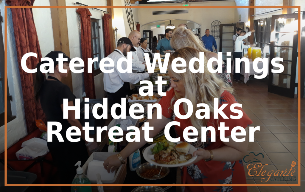 Catered Weddings Hidden Oaks Retreat Center